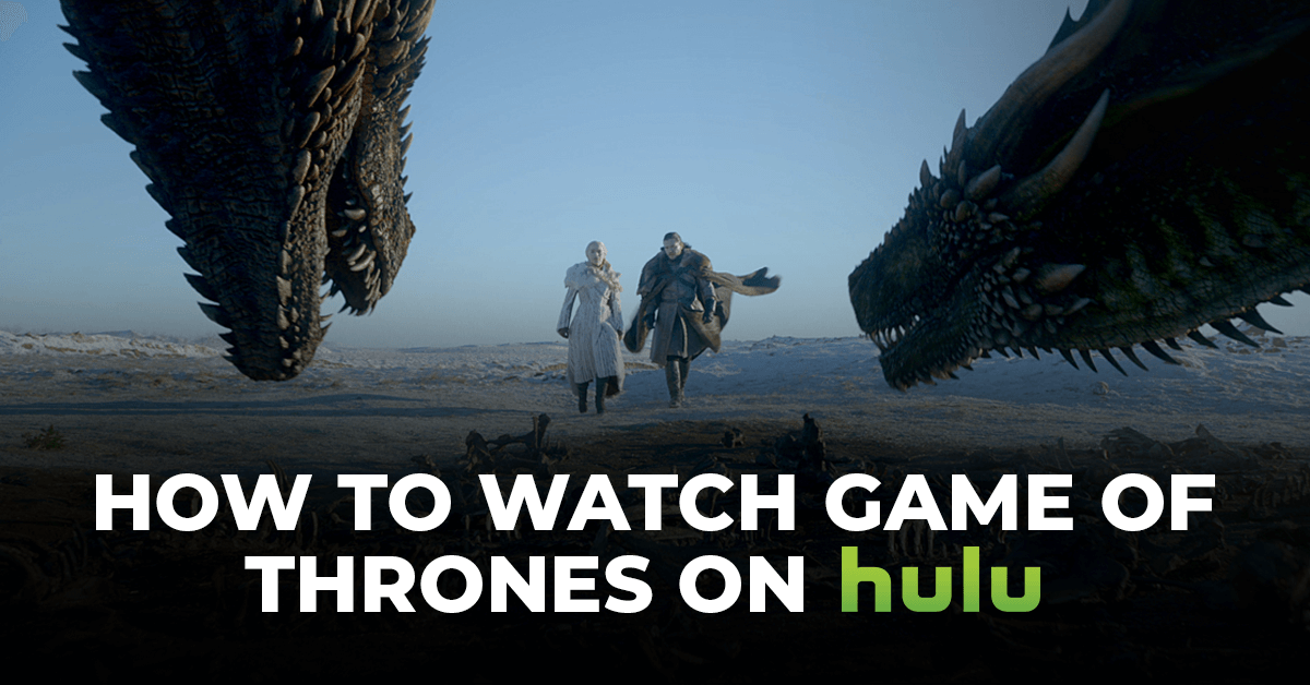 How to Watch Game of Thrones on Hulu A Beginners Guide