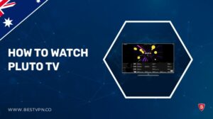 How to Watch/Unblock Pluto TV in Australia [Updated 2022]