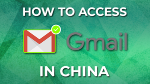 How to use Gmail in China with a VPN