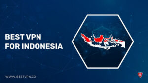 7 Best VPNs to access Indonesian content in UK (Updated in 2022)