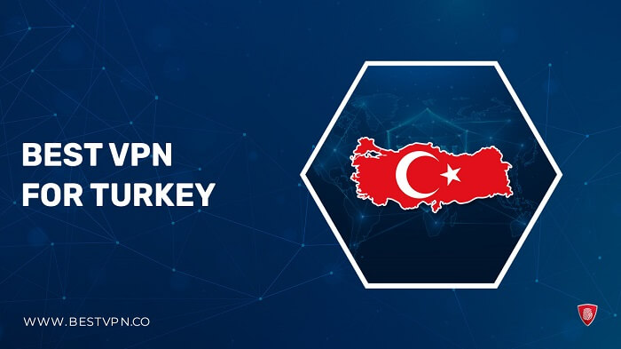 Best VPN for Turkey UK