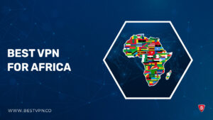 Best VPN For Africa in UK in 2022: High-End Encrypted Servers