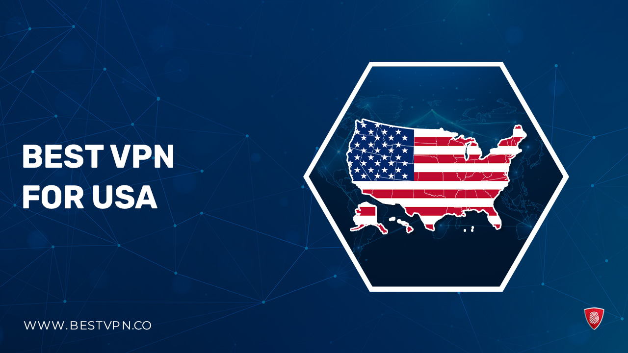 5 Best VPN for USA to Unblock Sites and Protect Your Digital Identity [Updated]