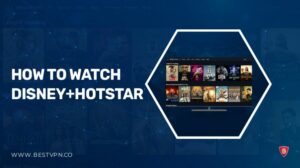 How to watch Disney plus Hotstar in UK [updated-2023]