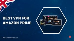 The 5 Best VPNs for Amazon Prime in UK – Tried and Tested in 2022