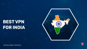 Best VPN for India in 2022 – A Guide For Protecting in-Country Users