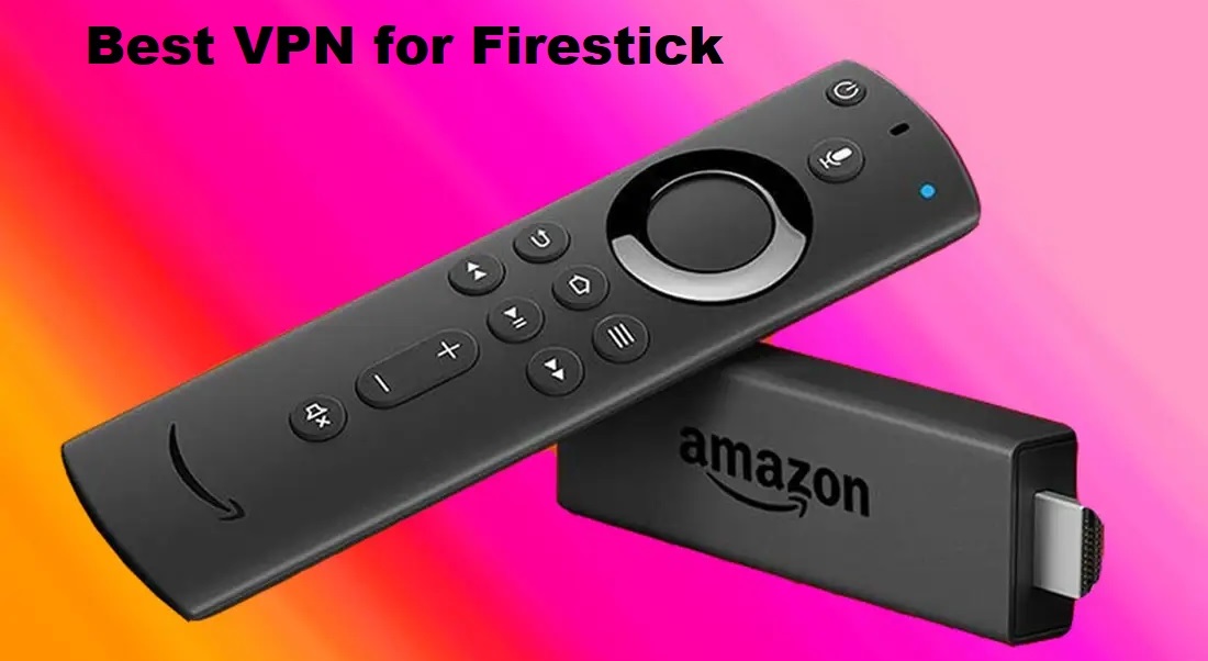 Best VPN for Firestick