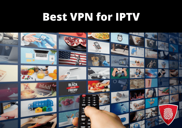 Best VPN for IPTV in UK