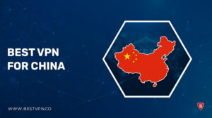 Best VPN for China For UK Users in 2023