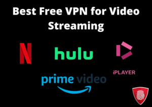 Best Free VPN for Video Streaming in 2022