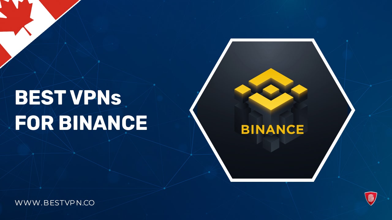 Best VPNs for Binance in Canada 2023: Tried and Tested