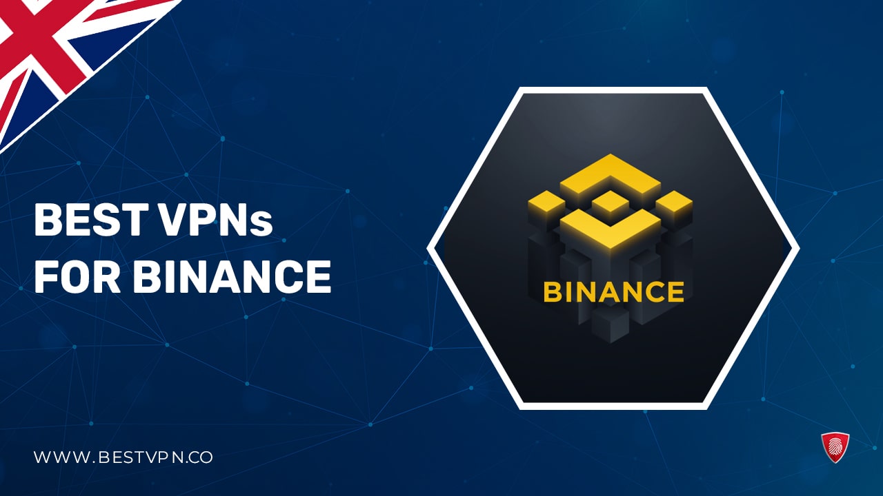 Best VPNs for Binance in UK 2023: Tried and Tested