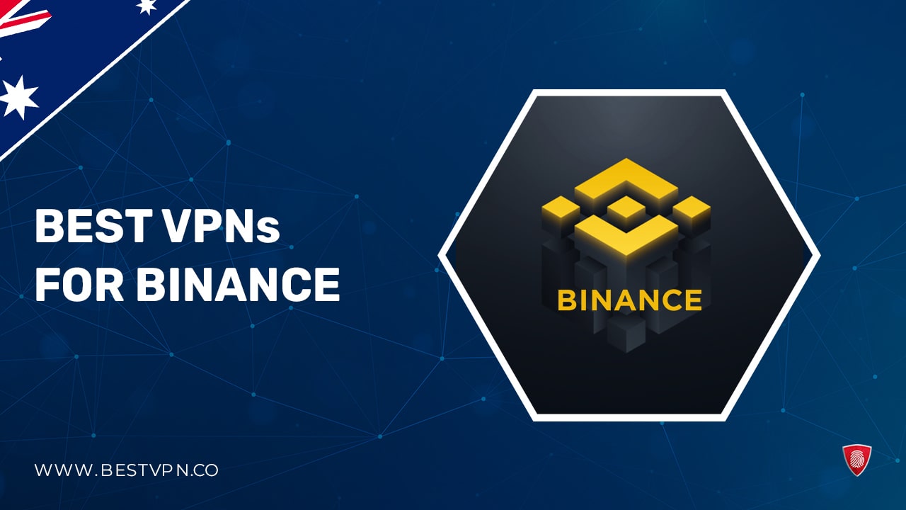 Best VPNs for Binance in Australia 2023: Tried and Tested