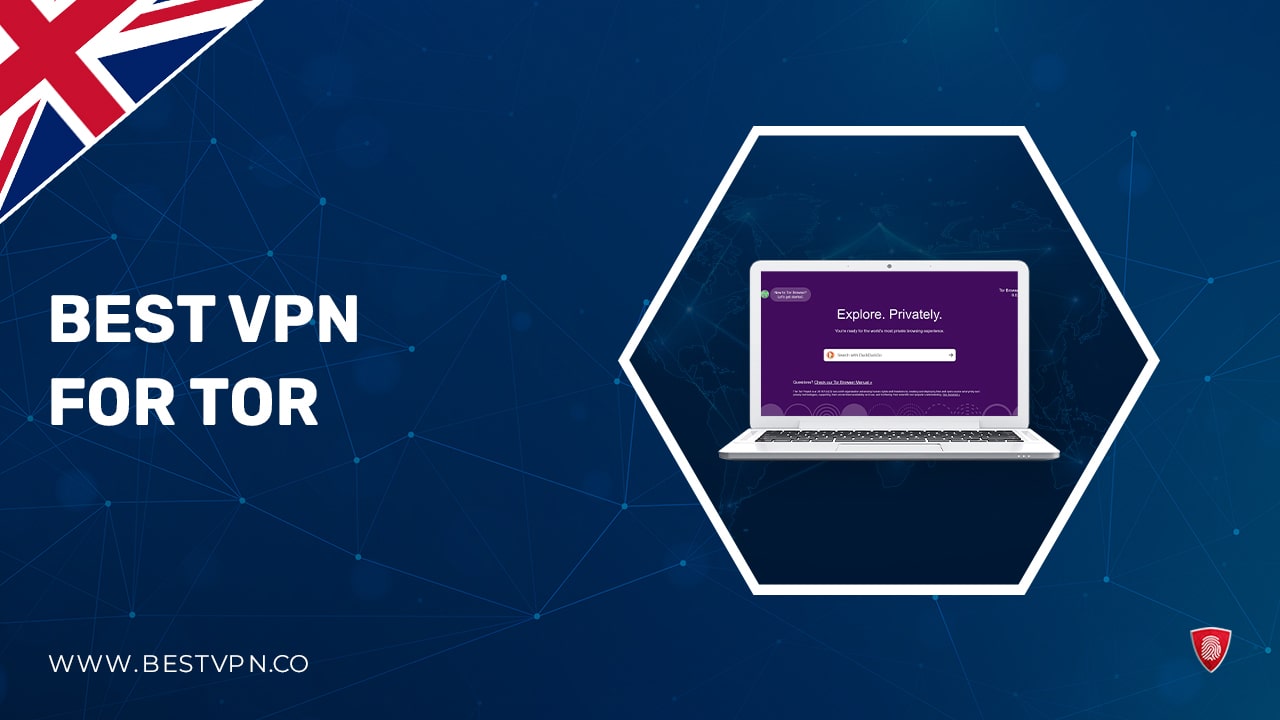 Best VPN for Tor in UK: Maximize Anonymity & Security in 2023