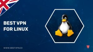 5 Best VPNs for Linux in UK (2022): Get Maximum Privacy for Linux Distro!