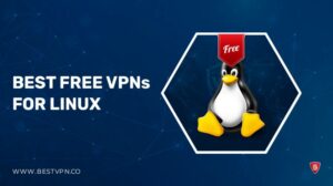 10 Best Free VPNs for Linux (Tested & Updated 2022)