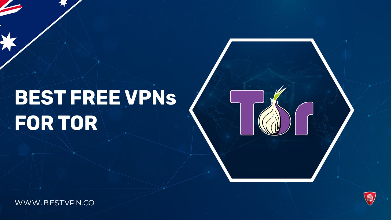 Best Free VPN for Tor in Australia: Access Tor safely in 2023
