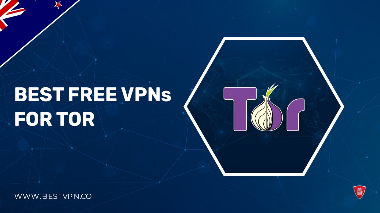 Best Free VPN for Tor in New Zealand: Access Tor safely in 2023