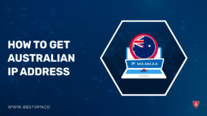 How To Get Australian IP Address – Complete Guide 2022
