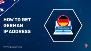 How To Get German IP Address in Australia: Best Proven Methods 2022