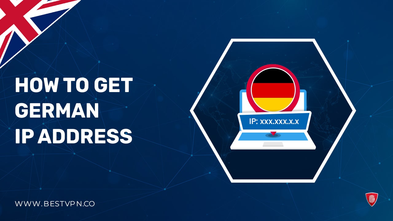 How to Get a German IP Address in UK Using a VPN [Updated 2023]