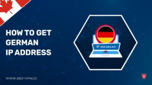 How to Get a German IP Address in Canada Using a VPN [Updated 2023]