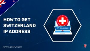How to Get a Switzerland IP Address in New Zealand [Updated 2023]
