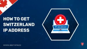 How to Get a Switzerland IP Address in Canada [Updated 2023]