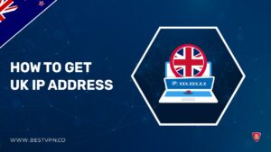 How to Get a UK IP Address in New Zealand [Updated 2023]
