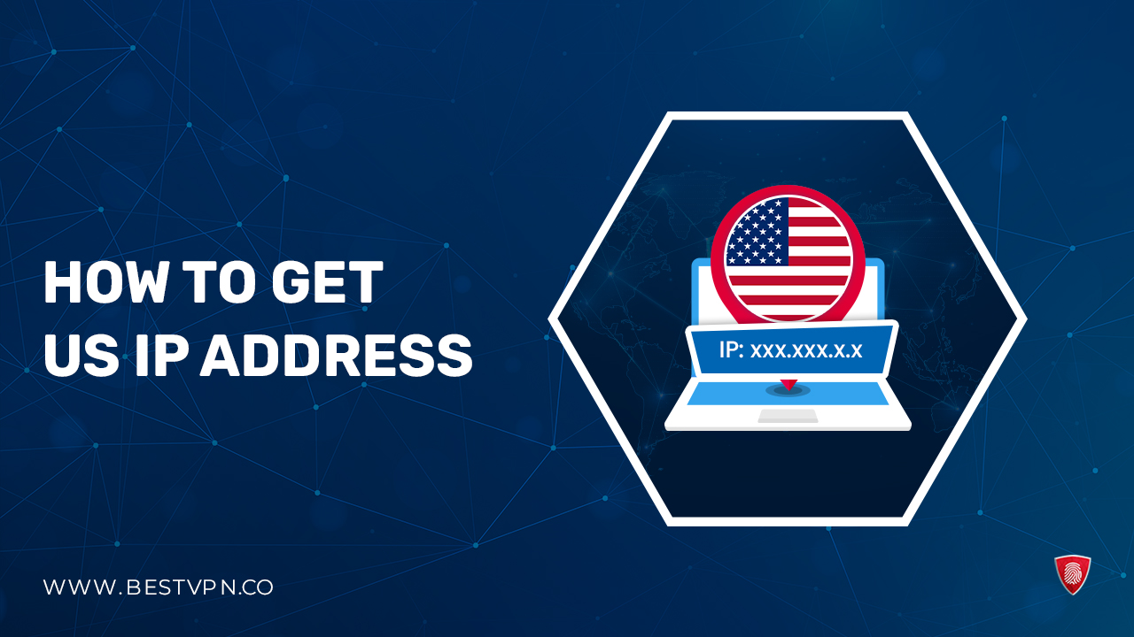 How to Get a US IP Address in Canada – [Updated 2023]