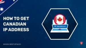 How to Get Canadian IP Address in Australia: Comprehensive Guide 2022