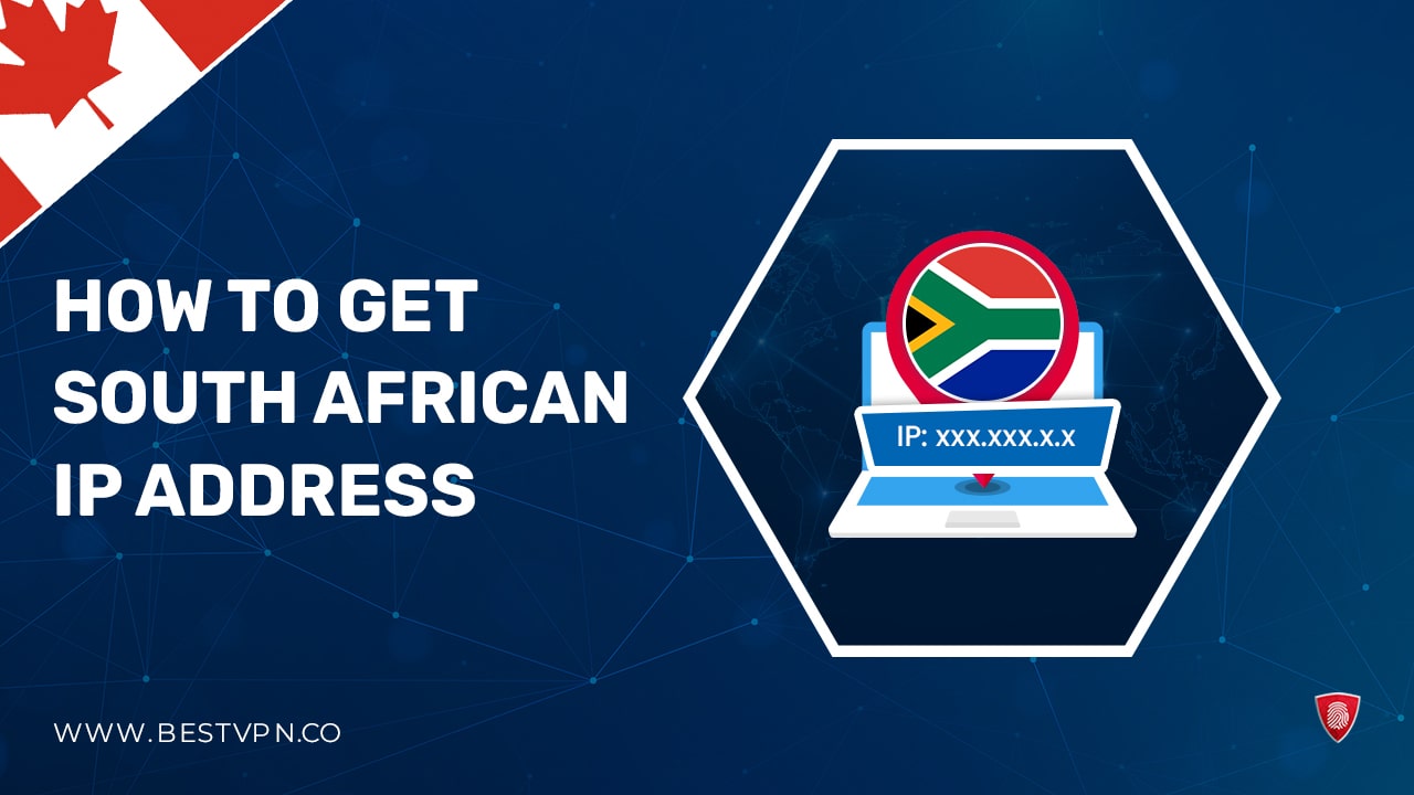 How To Get a South African IP Address in Canada In 2023