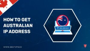 How to Get an Australian IP Address in Canada [Updated 2023]
