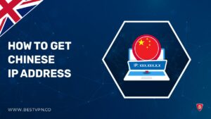 How to Get a Chinese IP Address in UK [Fast and Secure]