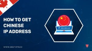 How to Get a Chinese IP Address in Canada [Fast and Secure]
