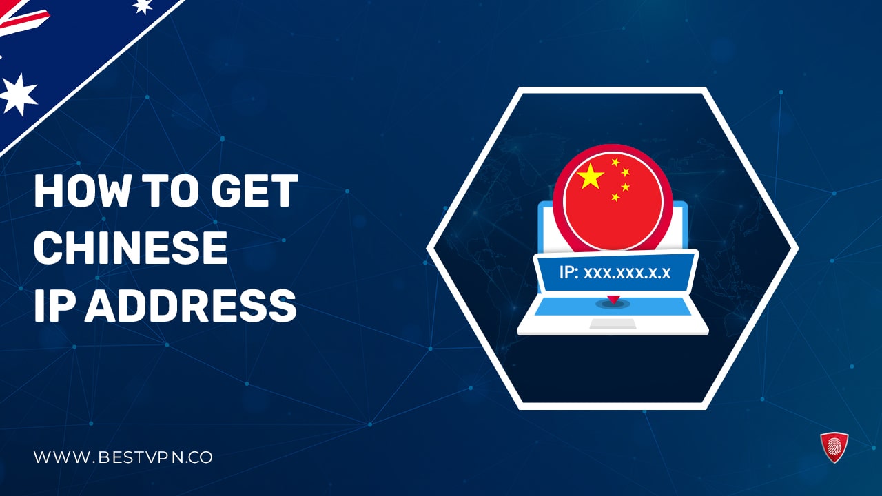 How to Get a Chinese IP Address in Australia [Fast and Secure]