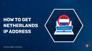 How To Get A Netherlands IP Address – Easiest Methods 2022