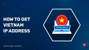 How To Get Vietnam IP Address In Australia In 2022