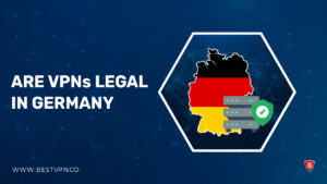 Are VPNs Legal in Germany? [Comprehensive Guide 2022]
