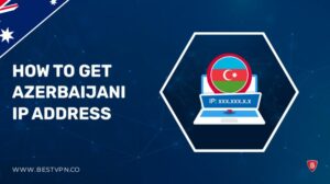 How To Get Azerbaijani IP Address in Australia – Easy Methods 2022