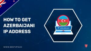 How To Get Azerbaijani IP Address in New Zealand – Easy Methods 2022