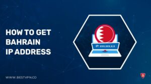 How to Get a Bahrain IP Address [Updated 2023]