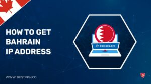 How To Get Bahrain IP Address in Canada 2022