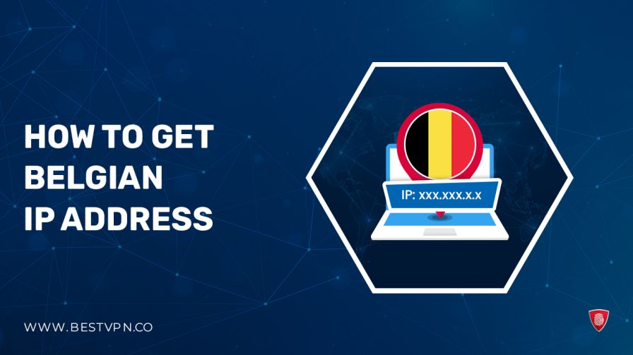 How To Get a Belgian IP Address in Spain with a VPN In 2023