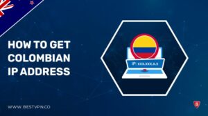 How To Get Colombian IP Address In New Zealand 2022