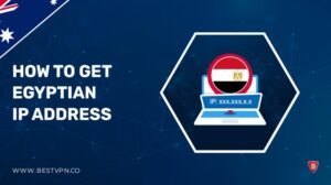 How To Get Egyptian IP Address in Australia – Easy Methods 2022