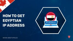 How To Get Egyptian IP Address in Canada – Easy Methods 2022