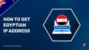 How To Get Egyptian IP Address in New Zealand – Easy Methods 2022