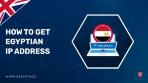 How To Get Egyptian IP Address in UK- Easy Methods 2022