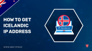 How to Get an Icelandic IP Address in New Zealand – [Guide 2023]